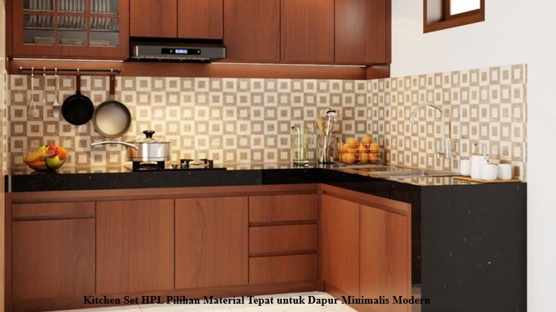 Kitchen Set HPL Pilihan Material Tepat untuk Dapur Minimalis Modern