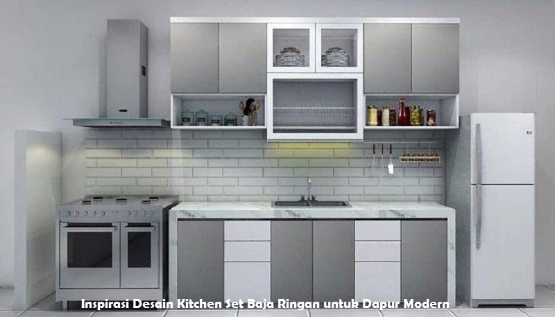 Inspirasi Desain Kitchen Set Baja Ringan untuk Dapur Modern